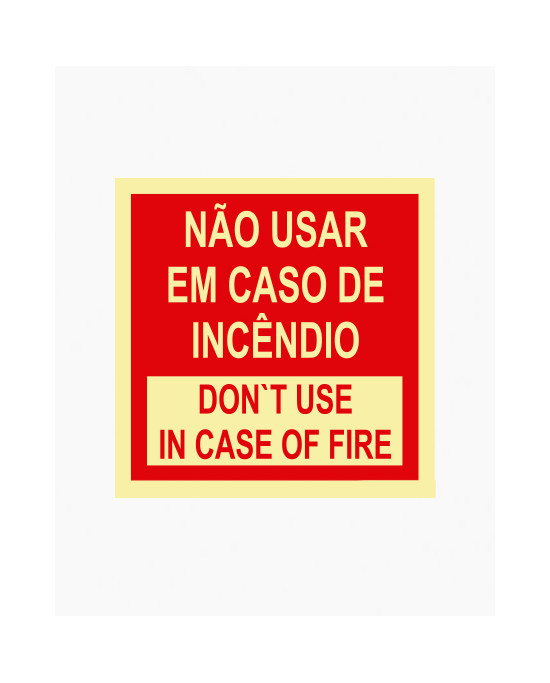 Sinal PVC/fotoluminescente - Não Usar em Caso de Incêndio/Don't Use in Case of Fire (15x15cm)