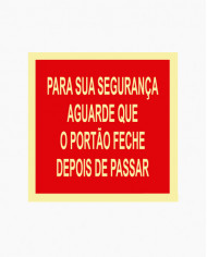 Sinal PVC/fotoluminescente - Para Sua Segurança Aguarde Que o Portão Feche Depois de Passar (15x15cm)